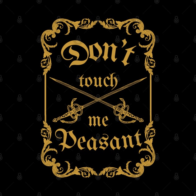 Don't touch me Peasant by ARTSYVIBES111