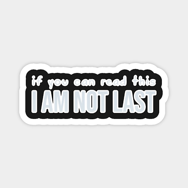 Sports: if you can read this I am not last (backside print, silver) Magnet by bobdijkers