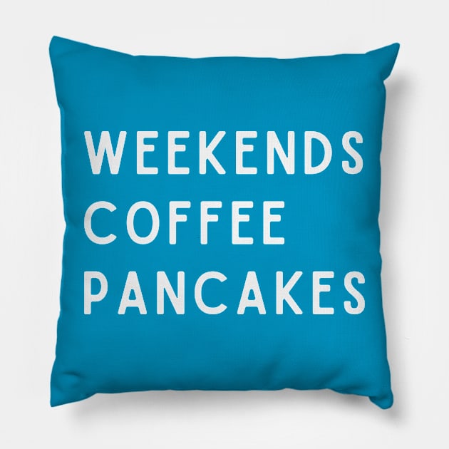 Weekends Coffee Pancakes Pillow by RefinedApparelLTD