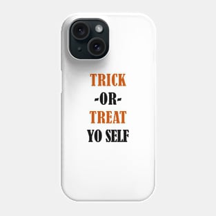 Trick or Treat Yo Self Phone Case