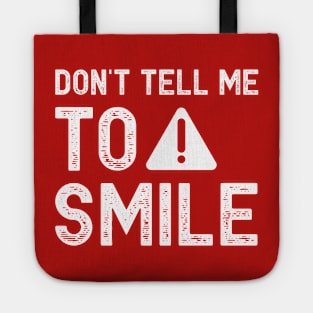 Don't tell me to smile Tote