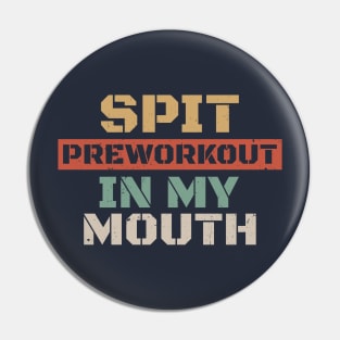 Spit Preworkout in My Mouth - Retro Color AL Pin