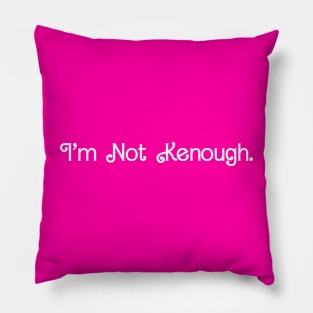 I'm Not Kenough - Pink Pillow