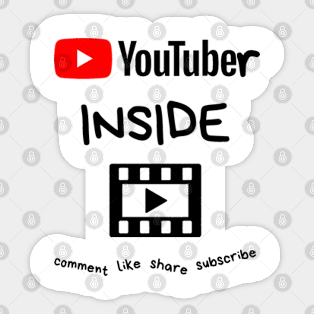 YouTuber Inside - comment, like, share, subscribe - Youtuber - Sticker