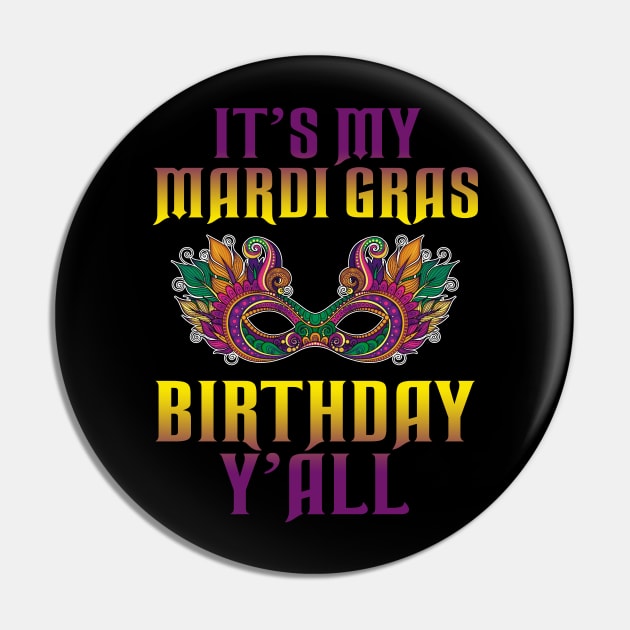 It_s My Mardi Gras Birthday Y_all T-shirt Mardi Gras Pin by Dunnhlpp