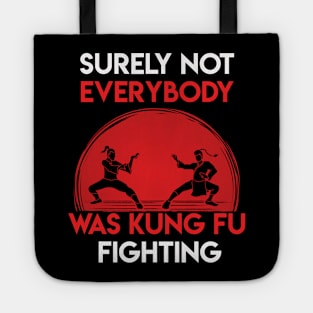 Surely Not Everybody Was Surely Not Everybody Was Kung Fu Fighting Tote