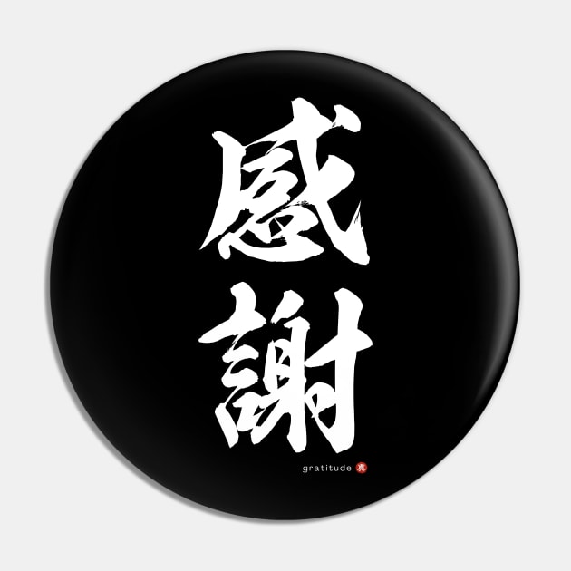 GRATITUDE: Japanese Kanji Calligraphy Art featuring Mindfulness Black Letter Pin by WA-FUSION