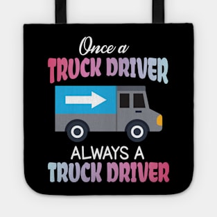 One A Truck Driver Always A Truck Driver Happy Father Parent Summer July 4th Day Independence Tote