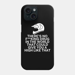 Theres no fking drug in the world that could give you a high like that Phone Case