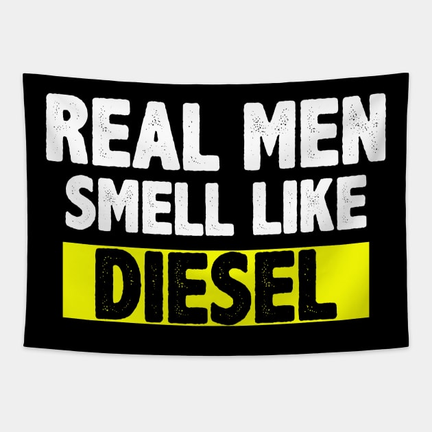 real men smell like diesel shirt Tapestry by mdshalam