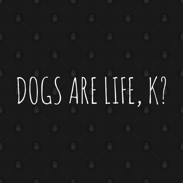 Dogs Are Life, K? by evokearo