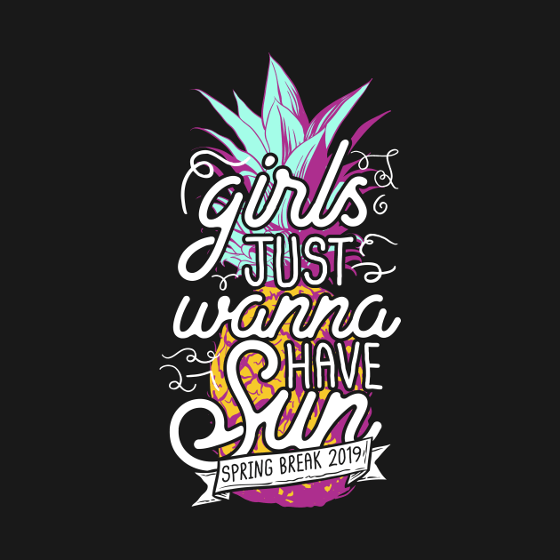Girls Just Wanna Have Sun Spring Break 2019 by thingsandthings