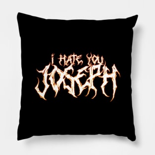 I hate you Joseph. Pillow