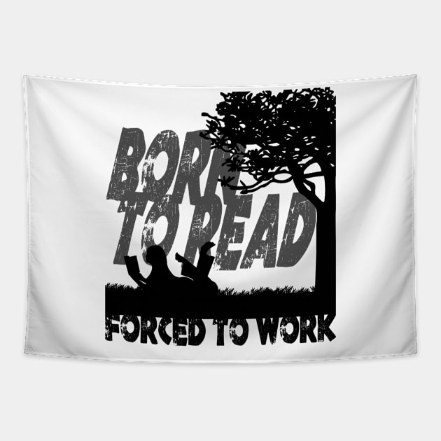 Born to Read - Forced to Work Tapestry by pembertea