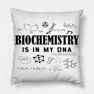 Biochemist - Biochemistry is in my DNA Pillow