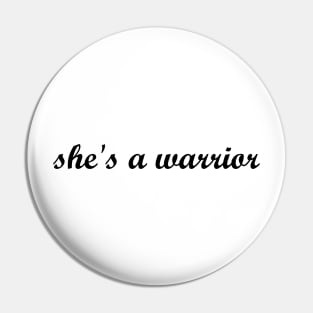 she's a warrior Pin