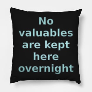 No Valuables are Kept Here Overnight Pillow