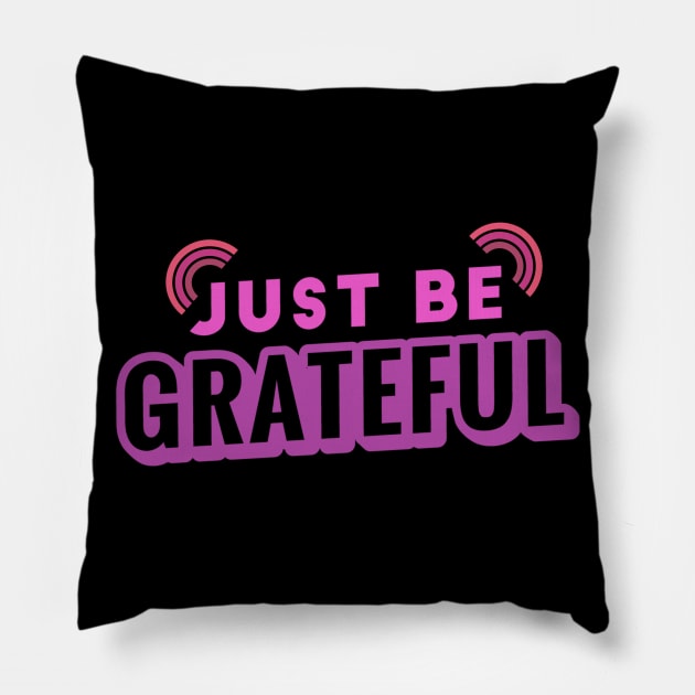 Just Be Grateful Pillow by Family shirts