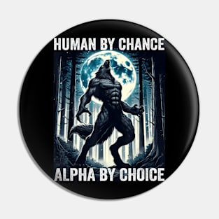 Human By Chance Alpha By Choice Cool Alpha Wolf Pin