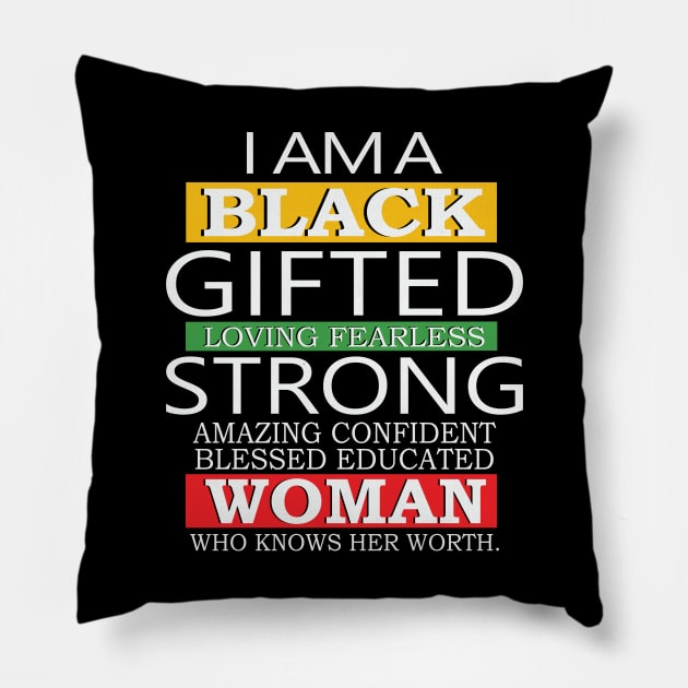 I Am A Black Gifted Loving Fearless Strong Amazing Confident blessed educated Woman Who Knows her worth, Black History Month, Black Lives Matter Pillow by UrbanLifeApparel