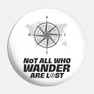 Not All That Wander Are Lost Classic Funky Pin