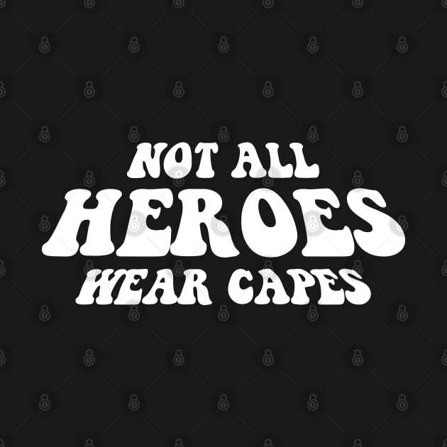 NOT ALL HEROES WEAR CAPES white style by Aldyz