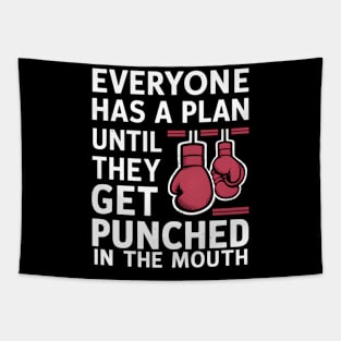 Everyone Has A Plan Until They Get Punched In The Mouth Tapestry