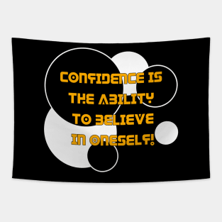 Confidence is the ability to believe in oneself. Believe in yourself and be confident Tapestry