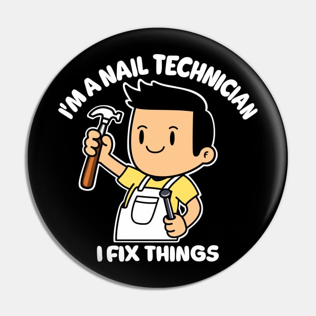 Nail Technician Humor: I Fix Things - T-Shirt Pin by Nine Tailed Cat