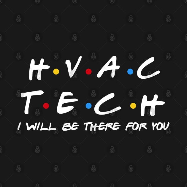 HVAC Tech - I'll Be There For You Gifts by StudioElla