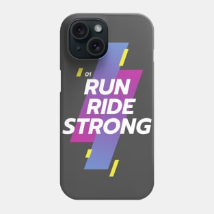 Run Ride Strong Phone Case