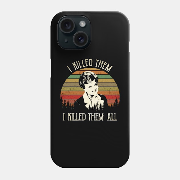 Murder Jessica Fletcher Who’s Dead She Wrote I Killed Them I Killed Them All Phone Case by Hoang Bich