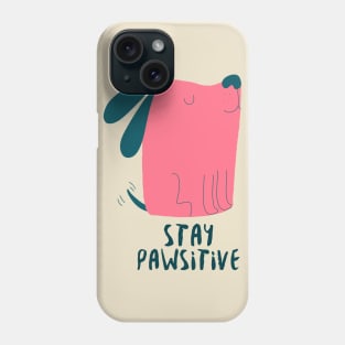 Stay pawsitive Phone Case