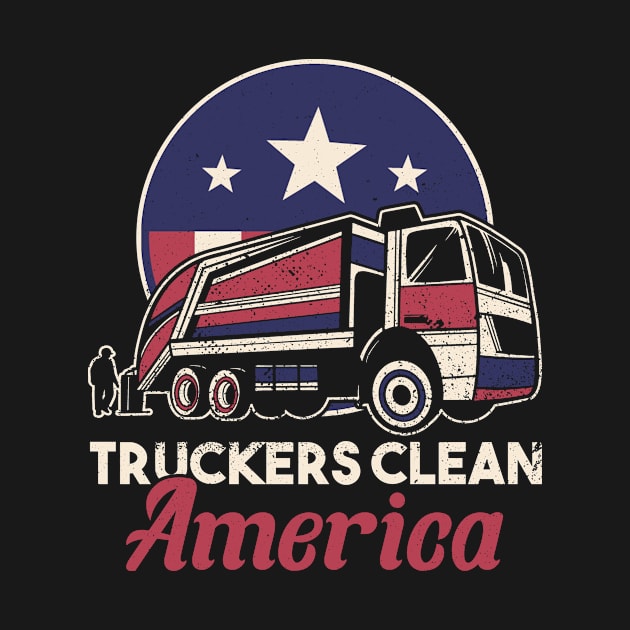 Truckers Clean America - Trash Truck Dustcart Waste by Anassein.os