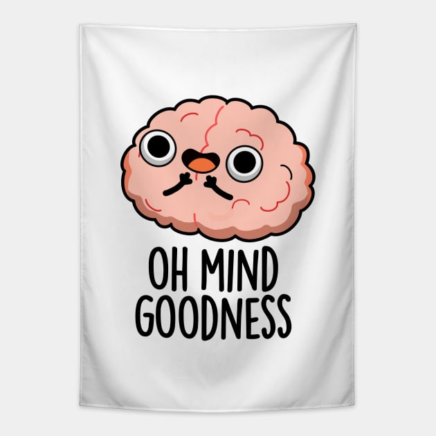 Oh Mind Goodness Cute Brain Pun Tapestry by punnybone