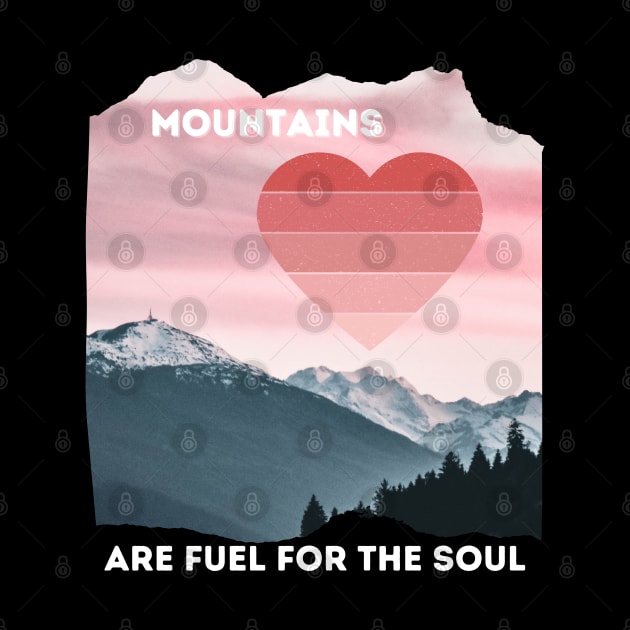 Mountain Are Fuel For The Soul Love Hiking Climbing Camping Valentines by Apathecary