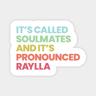 Its called soulmates and its pronounced Raylla Magnet