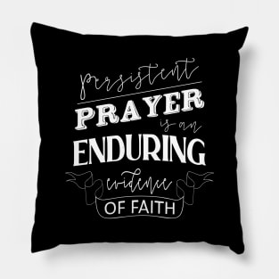 Persistent prayer is an enduring evidence of faith, Quotes of inspiration and hope, Pillow