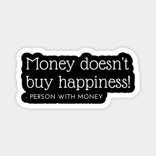 Money doesn't buy happiness! - Person with money Magnet