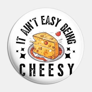 Cheese it aint easy being cheesy funny kids boys men Pin