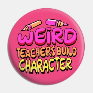 Weird Teachers Build Character Funny Teacher Sayings Pin