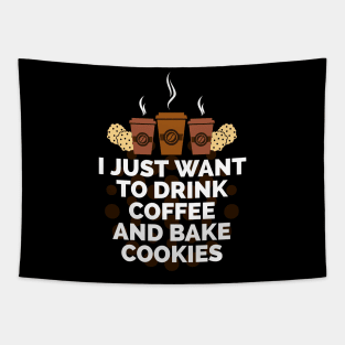 I just want to drink coffee and bake cookies Tapestry