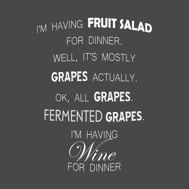 I'm having salad for dinner. (Wine) - (Custom Fonts Avaliable - See Description) by SunDaze