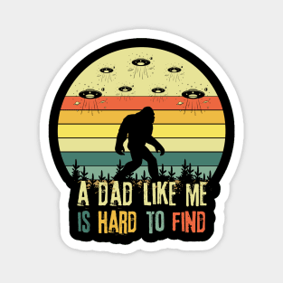 Bigfoot A Dad Like Me is Hard To Find Magnet