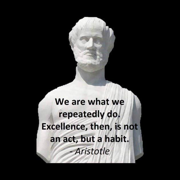 Aristotle Quote - Excellence by jmtaylor