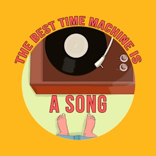 The Best Time Machine is a Song T-Shirt