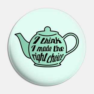 I think I made the right choice - Jim and Pam Teapot Pin