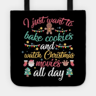 I Just Want to Bake Cookies and Watch Christmas Movies All Day Tote