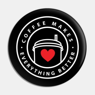 Coffee Makes Everything Better Stamp White Pin