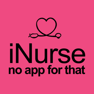 iNurse No App For That T-Shirt